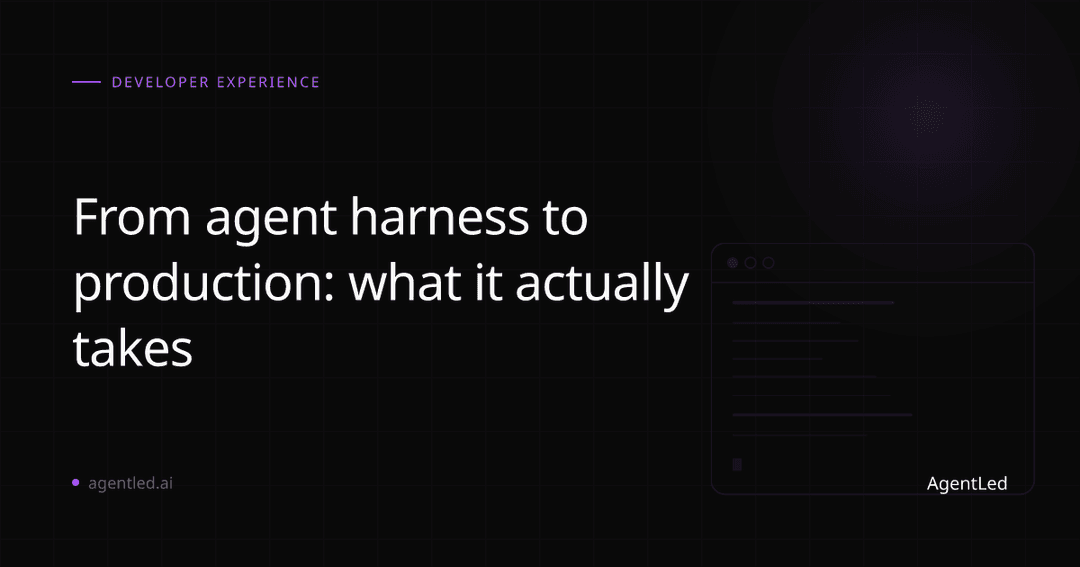 From agent harness to production: what it actually takes