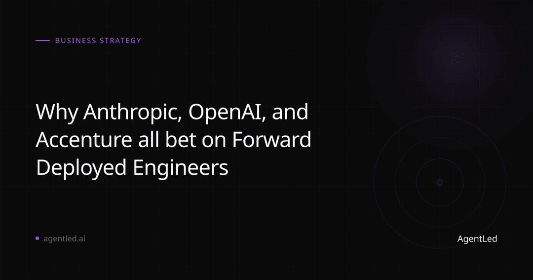 Why Anthropic, OpenAI, and Accenture all bet on Forward Deployed Engineers — and what it means for everyone else